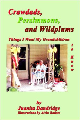 Cover for Juanita M. Dandridge · Crawdads, Persimmons, and Wildplums: Things I Want My Grandchildren to Know (Paperback Book) [First edition] (2003)