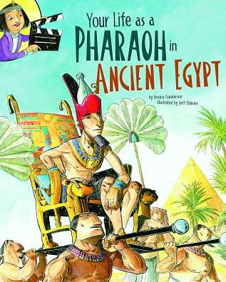 Cover for Jessica Gunderson · Your Life As a Pharaoh in Ancient Egypt - Way It Was (Picture Window) (Pocketbok) (2012)