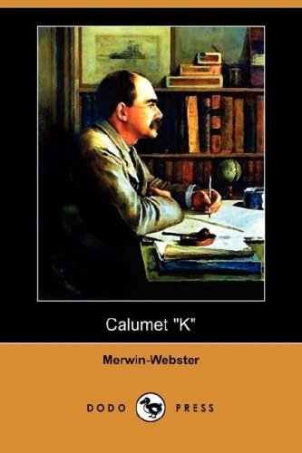 Calumet K (Dodo Press) - Samuel Merwin - Kirjat - Dodo Press - 9781409900443 - perjantai 11. huhtikuuta 2008