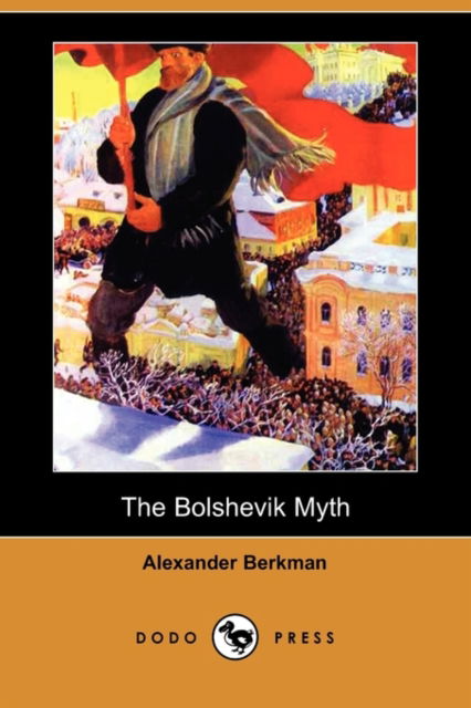 Cover for Alexander Berkman · The Bolshevik Myth (Dodo Press) (Paperback Book) (2009)