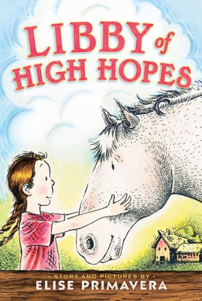 Libby of High Hopes - Elise Primavera - Books - Simon & Schuster/Paula Wiseman Books - 9781416955443 - September 15, 2015