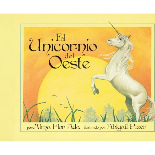 Cover for Alma Flor Ada · Unicorn of the West (Paperback Book) [Spanish edition] (2007)