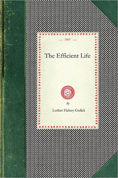 Cover for Luther Gulick · Efficient Life (Cooking in America) (Paperback Book) (2007)