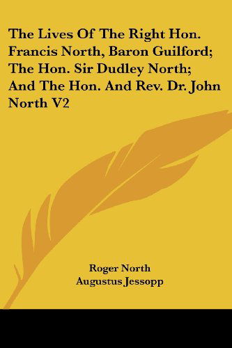 Cover for Roger North · The Lives of the Right Hon. Francis North, Baron Guilford; the Hon. Sir Dudley North; and the Hon. and Rev. Dr. John North V2 (Paperback Book) (2007)