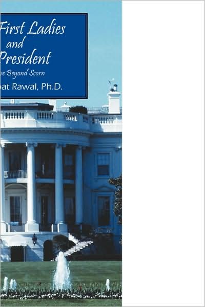 Cover for Bhupat Rawal · Two First Ladies and a President: a Love Beyond Scorn (Paperback Bog) (2008)