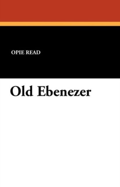 Cover for Opie Read · Old Ebenezer (Pocketbok) (2011)