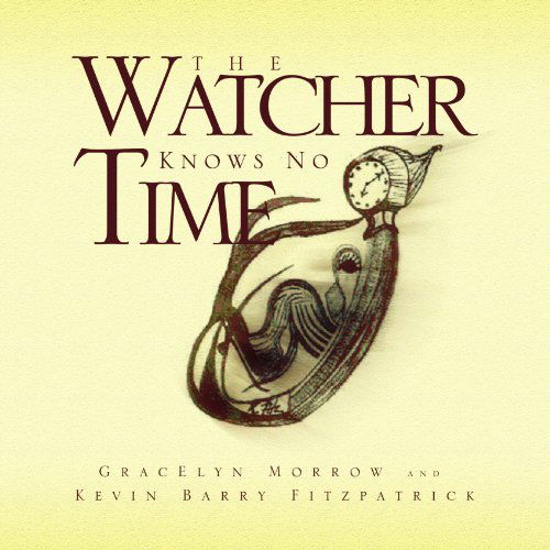 Cover for Grace Morrow-fitzpatrick · The Watcher Knows No Time (Paperback Book) (2008)