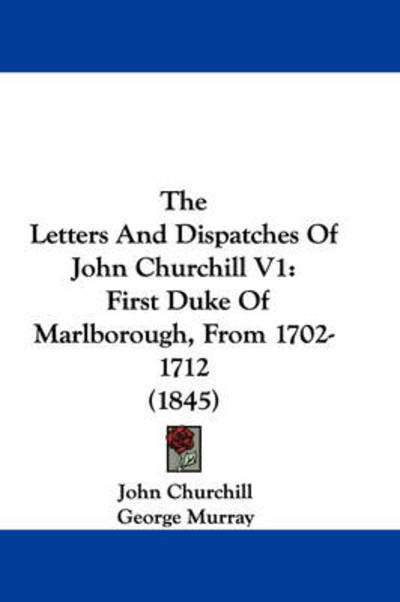 Cover for John Churchill · The Letters and Dispatches of John Churchill V1: First Duke of Marlborough, from 1702-1712 (1845) (Paperback Book) (2008)