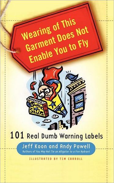 Cover for Andy Powell · Wearing of This Garment Does Not Enable You to Fly: 101 Real Dumb Warning Labels (Taschenbuch) (2008)