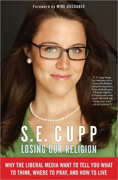 Losing Our Religion: Why the Liberal Media Want to Tell You What to Think, Where to Pray, and How to Live - S. E. Cupp - Books - Threshold Editions - 9781439176443 - April 12, 2011