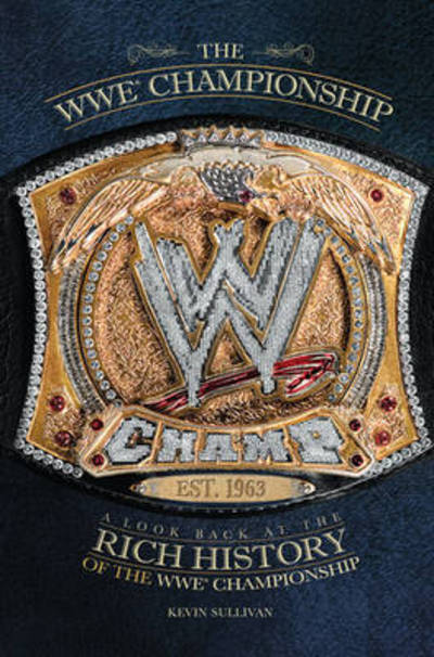 Cover for Kevin Sullivan · WWE Championships: A Look Back at the Rich History of the WWE Championship - WWE (Hardcover Book) (2010)