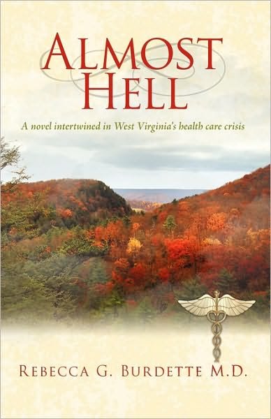 Cover for Md Rebecca G. Burdette · Almost Hell: a Novel Intertwined in West Virginia's Health Care Crisis (Paperback Bog) (2009)