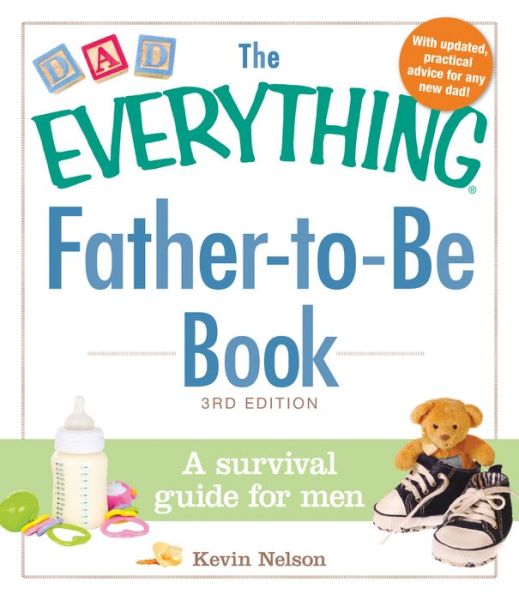 Cover for Kevin Nelson · The Everything Father-to-Be Book: A Survival Guide for Men - Everything (R) (Paperback Book) [3 Rev edition] (2014)