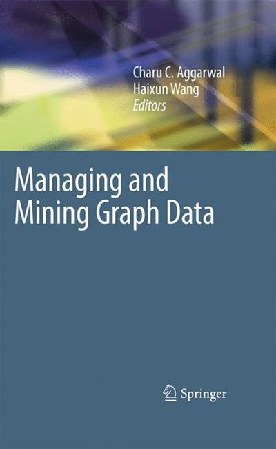 Cover for Charu C Aggarwal · Managing and Mining Graph Data - Advances in Database Systems (Hardcover Book) [2010 edition] (2010)