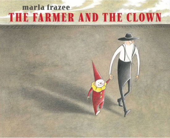 Cover for Marla Frazee · The Farmer and the Clown - The Farmer Books (Hardcover Book) (2014)