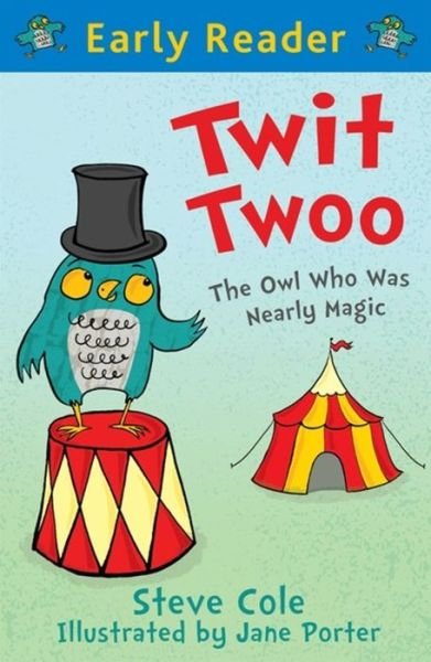 Cover for Steve Cole · Early Reader: Twit Twoo: The Owl Who Was Nearly Magic - Early Reader (Paperback Bog) (2016)