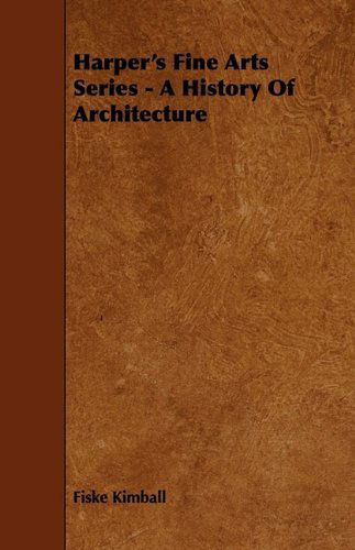 Cover for Fiske Kimball · Harper's Fine Arts Series - a History of Architecture (Paperback Book) (2009)