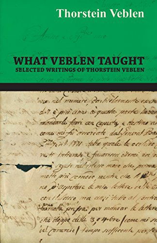 Cover for Thorstein Veblen · What Veblen Taught - Selected Writings of Thorstein Veblen (Paperback Book) (2013)