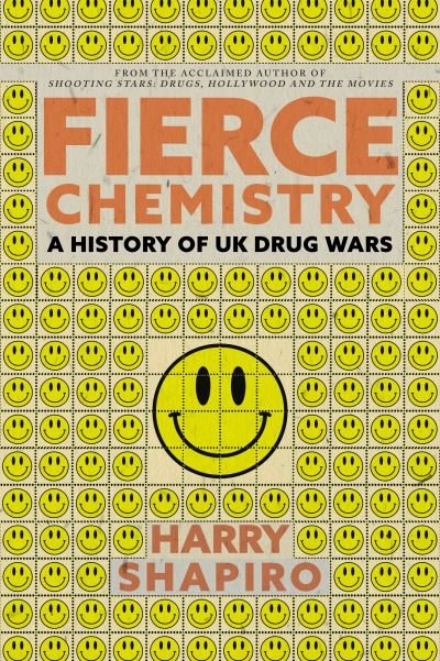 Cover for Harry Shapiro · Fierce Chemistry: A History of UK Drug Wars (Hardcover Book) (2021)