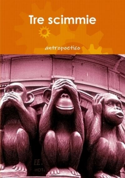 Cover for Antro Poetico · Tre Scimmie (Book) (2010)