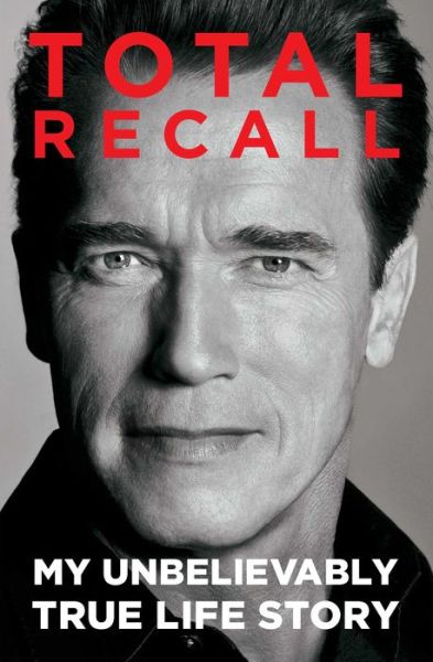 Total Recall: My Unbelievably True Life Story - Arnold Schwarzenegger - Bøger - Simon & Schuster - 9781451662443 - 5. november 2013