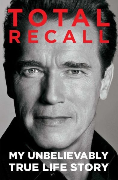 Cover for Arnold Schwarzenegger · Total Recall: My Unbelievably True Life Story (Paperback Book) (2013)