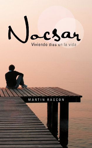 Cover for Martin Rascon · Nocsar: Viviendo Dias en La Vida (Hardcover Book) [Spanish edition] (2012)