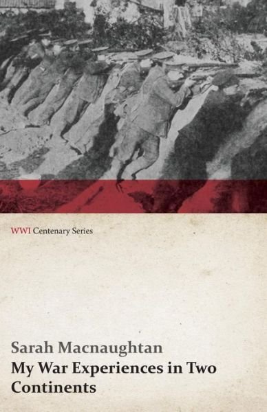 Cover for Sarah Macnaughtan · My War Experiences in Two Continents (Wwi Centenary Series) (Paperback Book) (2014)