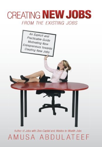 Cover for Amusa Abdulateef · Creating New Jobs from the Existing Jobs: an Explicit and Practicable Guide Motivating New Entrepreneurs Towards Creating New Jobs (Innbunden bok) (2013)