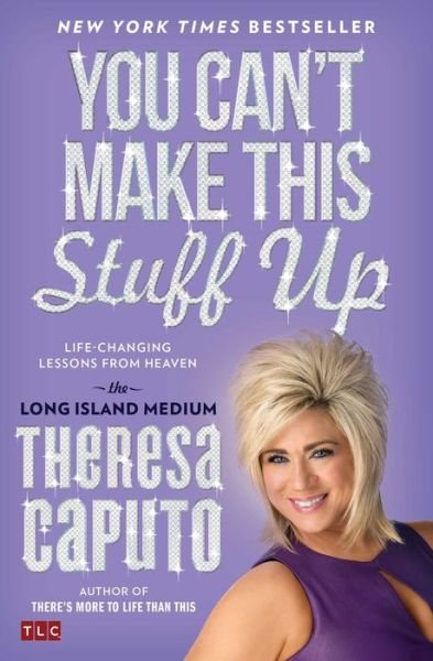 Cover for Theresa Caputo · You Can't Make This Stuff Up: Life-changing Lessons from Heaven (Pocketbok) (2015)