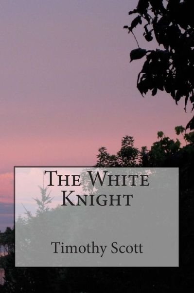 Cover for Timothy Scott · The White Knight (Taschenbuch) (2012)