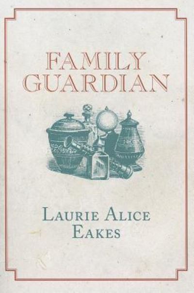 Cover for Laurie Alice Eakes · Family Guardian (Paperback Book) (2012)