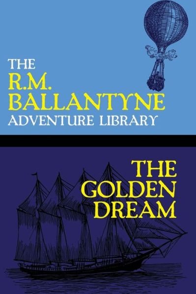 Cover for Robert Michael Ballantyne · The Golden Dream (Paperback Bog) (2020)