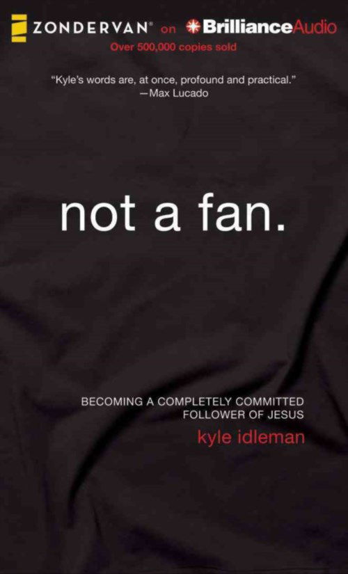 Cover for Kyle Idleman · Not a Fan: Becoming a Completely Committed Follower of Jesus (Hörbuch (CD)) [Unabridged edition] (2013)