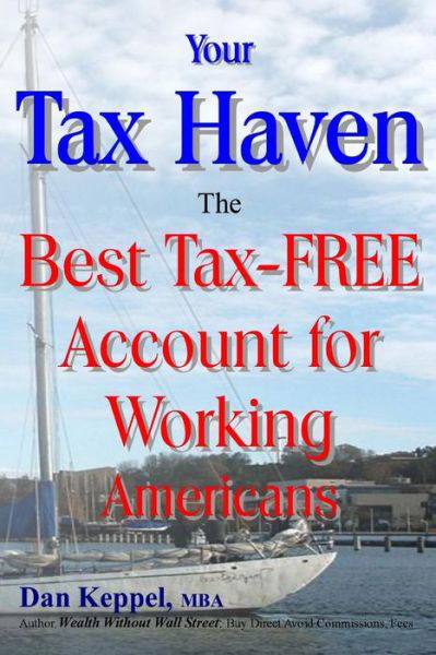 Cover for Dan Keppel Mba · Your Tax Haven: the Best Tax-free Account for Working Americans (Paperback Book) (2013)