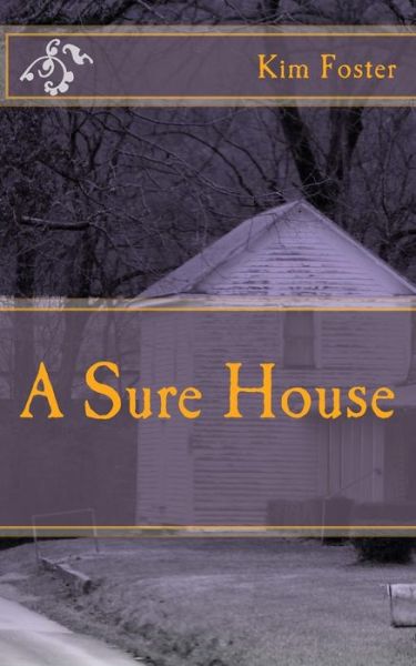 Cover for Kim Foster · A Sure House (Paperback Book) (2013)