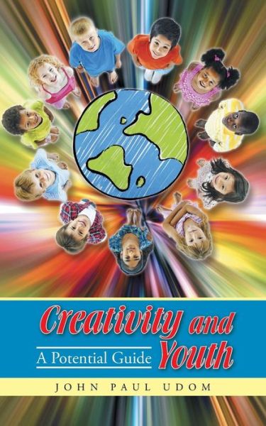 Cover for John Paul Udom · Creativity and Youth: a Potential Guide (Paperback Book) (2014)