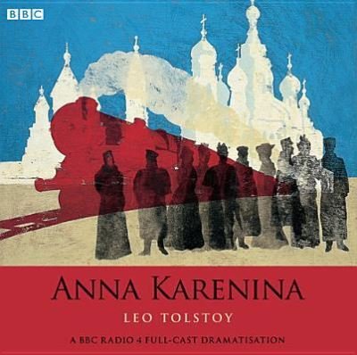 Cover for 1828-1910 Count Leo Nikolayevich Tolstoy · Anna Karenina (CD) (2014)