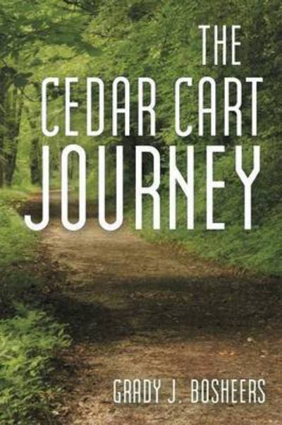 Cover for Grady J Bosheers · The Cedar Cart Journey (Paperback Book) (2015)