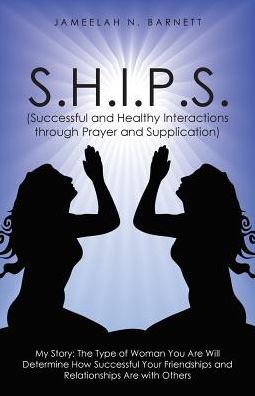 Cover for Jameelah N Barnett · S.h.i.p.s. (Successful and Healthy Interactions Through Prayer and Supplication): My Story: the Type of Woman You Are Will Determine How Successful Yo (Pocketbok) (2015)