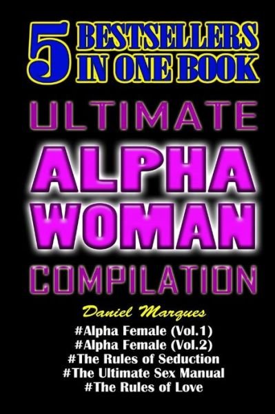 Cover for Daniel Marques · Ultimate Alpha Woman Compilation: 5 Bestsellers in One Book (Paperback Bog) (2013)