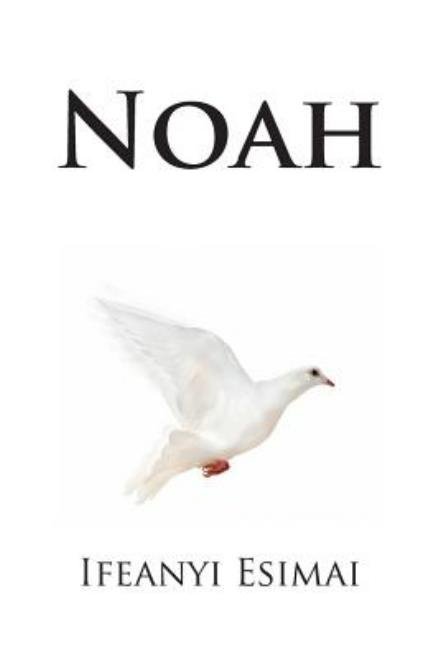 Noah - Ifeanyi Esimai - Böcker - Createspace - 9781495293443 - 22 januari 2014