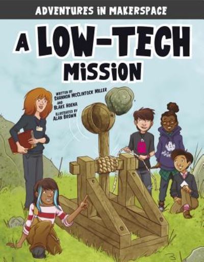 Cover for Shannon McClintock Miller · Low-Tech Mission (Book) (2018)