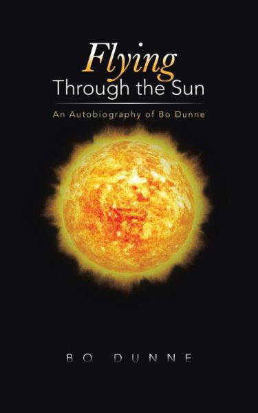 Cover for Bo Dunne · Flying Through the Sun: an Autobiography of Bo Dunne (Pocketbok) (2014)