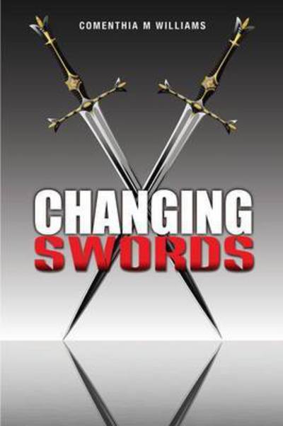 Cover for Comenthia M Williams · Changing Swords (Paperback Book) (2015)