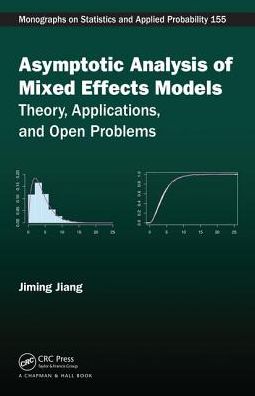 Cover for Jiming Jiang · Asymptotic Analysis of Mixed Effects Models: Theory, Applications, and Open Problems - Chapman &amp; Hall / CRC Monographs on Statistics and Applied Probability (Hardcover Book) (2017)