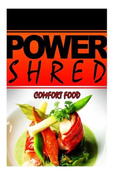 Cover for Power Shred · Power Shred - Comfort Food: Power Shred Diet Recipes and Cookbook (Paperback Bog) (2014)