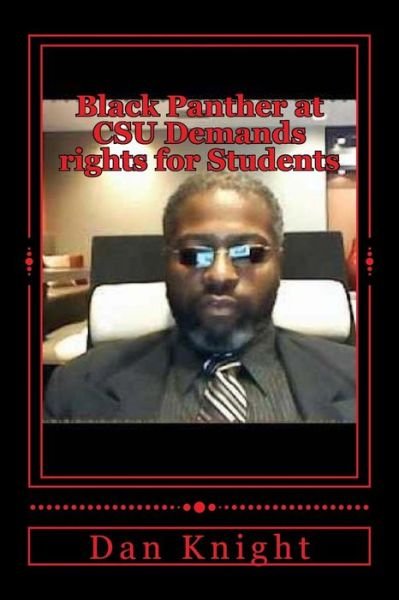 Cover for Free Dan Edward Knight Sr · Black Panther at Csu Demands Rights for Students: Speaking Up to Authorities and Paying the Price (Pocketbok) (2014)
