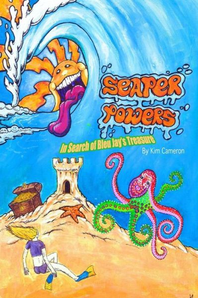 Seaper Powers: in Search for Bleu Jay's Treasure (Edition Ii): in Search for Bleu Jay's Treasure (Edition Ii) - Kim Cameron - Books - Createspace - 9781500175443 - June 12, 2014