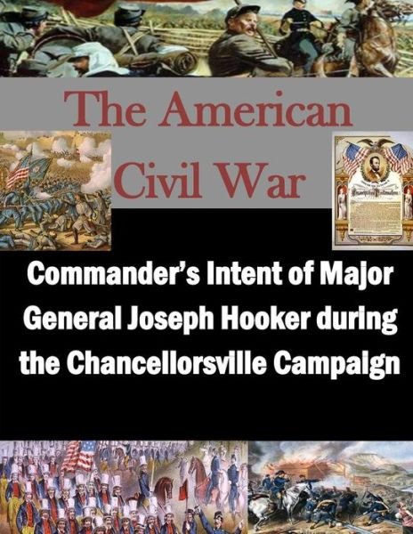 Cover for Usmc Command and Staff College · Commander's Intent of Major General Joseph Hooker During the Chancellorsville Campaign (Paperback Book) (2014)